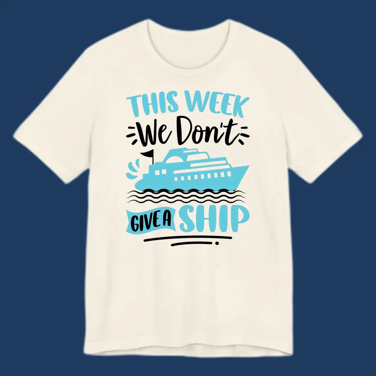 Turquoise cruise ship on ocean waves with text 'We Don't Give A Ship' - funny cruise vacation design