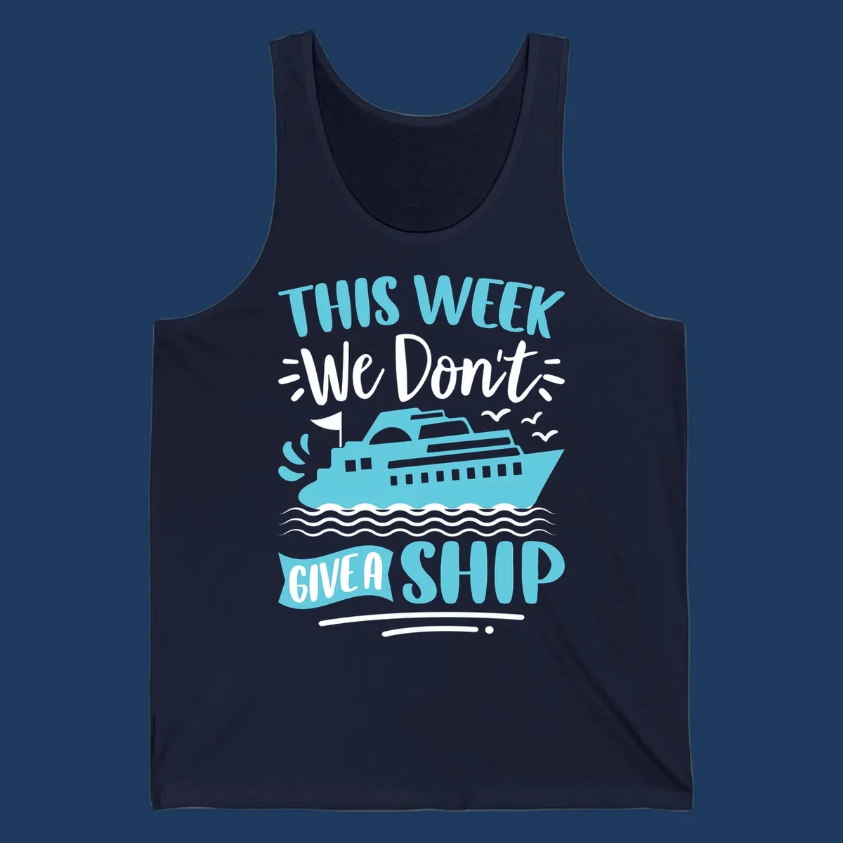 Turquoise cruise ship on ocean waves with text 'We Don't Give A Ship' - funny cruise vacation design