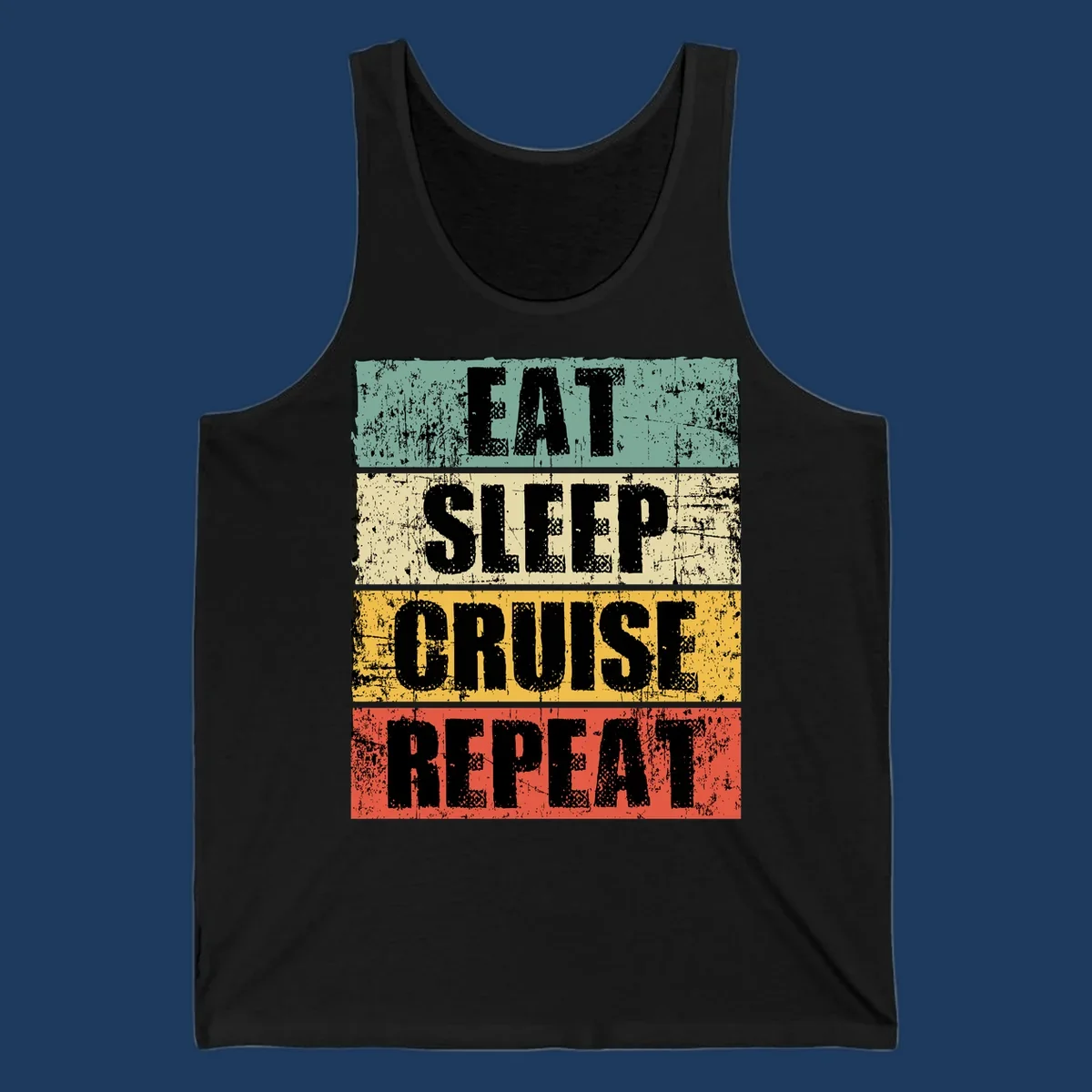 Distressed vintage-style design with 'Eat Sleep Cruise Repeat' text in bold letters across teal, cream, gold, and red horizontal stripes