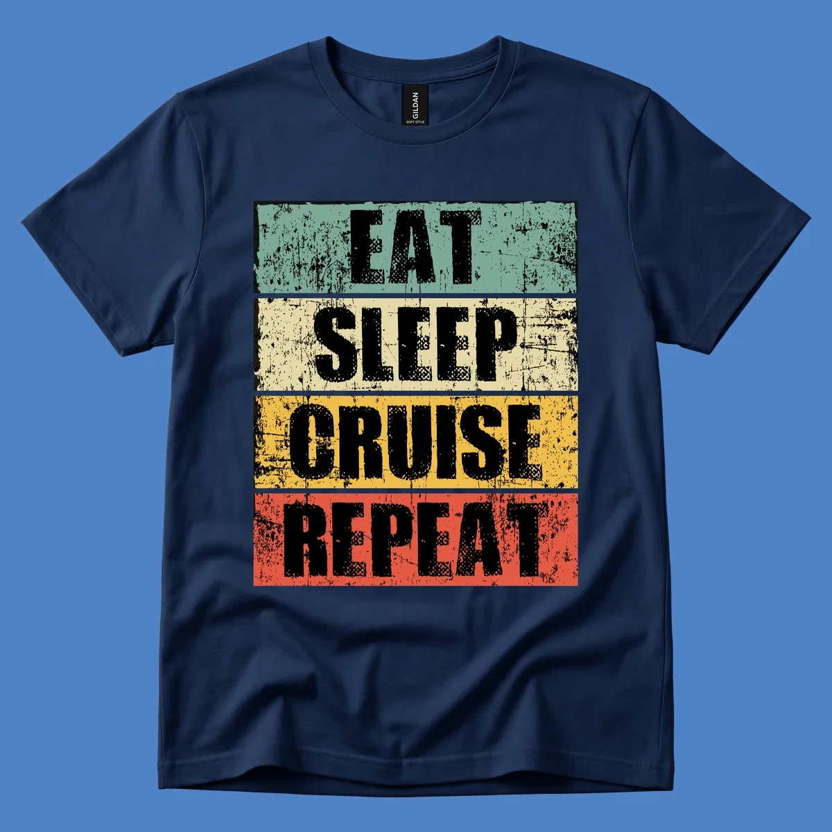 Distressed vintage-style design with 'Eat Sleep Cruise Repeat' text in bold letters across teal, cream, gold, and red horizontal stripes
