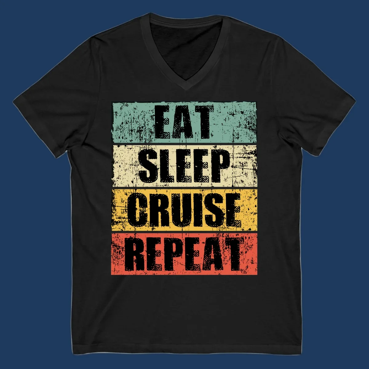 Distressed vintage-style design with 'Eat Sleep Cruise Repeat' text in bold letters across teal, cream, gold, and red horizontal stripes