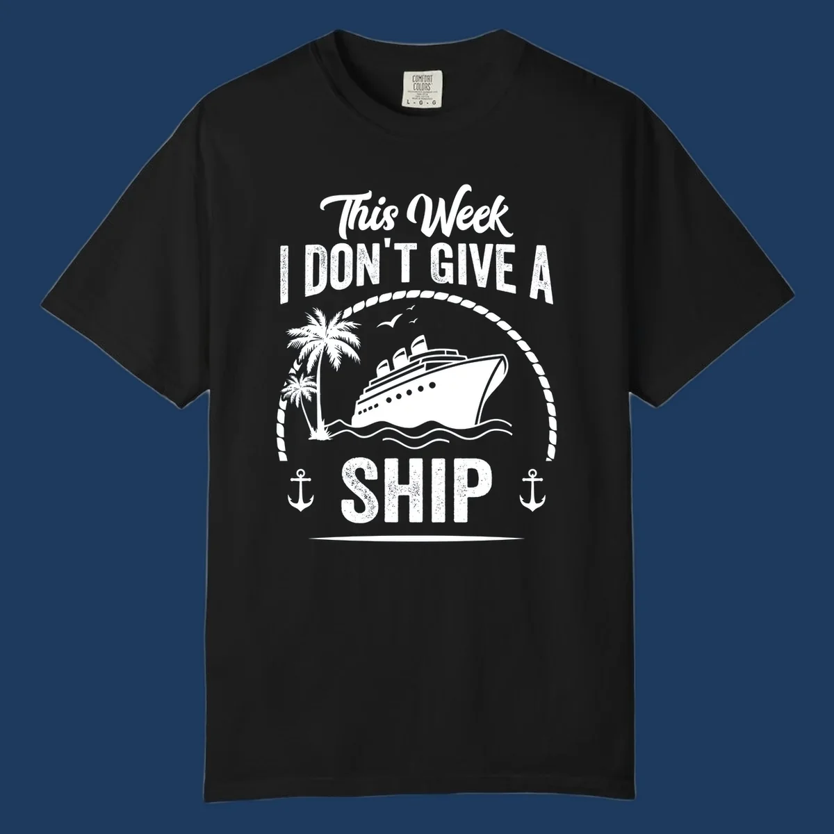 Nautical design with cruise ship and text 'This Week I Don't Give A Ship' featuring rope border, anchors, and palm tree