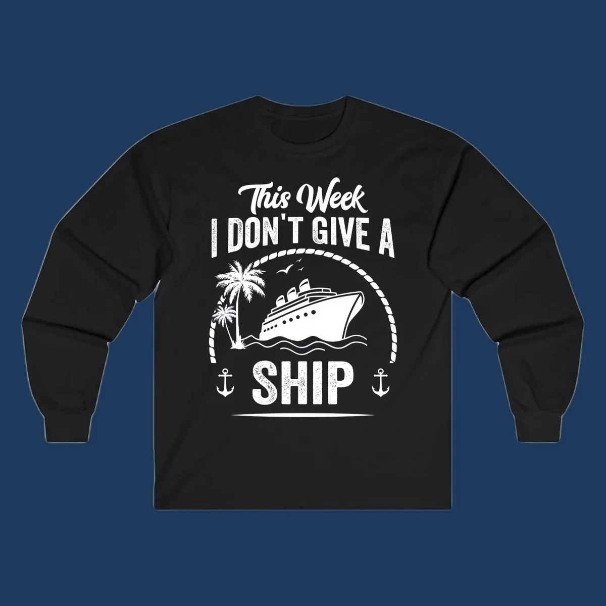 Nautical design with cruise ship and text 'This Week I Don't Give A Ship' featuring rope border, anchors, and palm tree