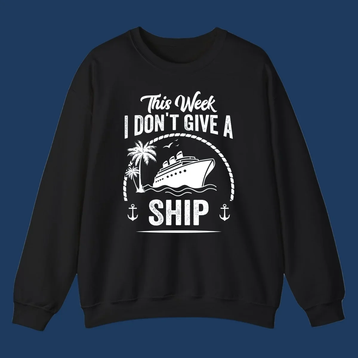 Nautical design with cruise ship and text 'This Week I Don't Give A Ship' featuring rope border, anchors, and palm tree