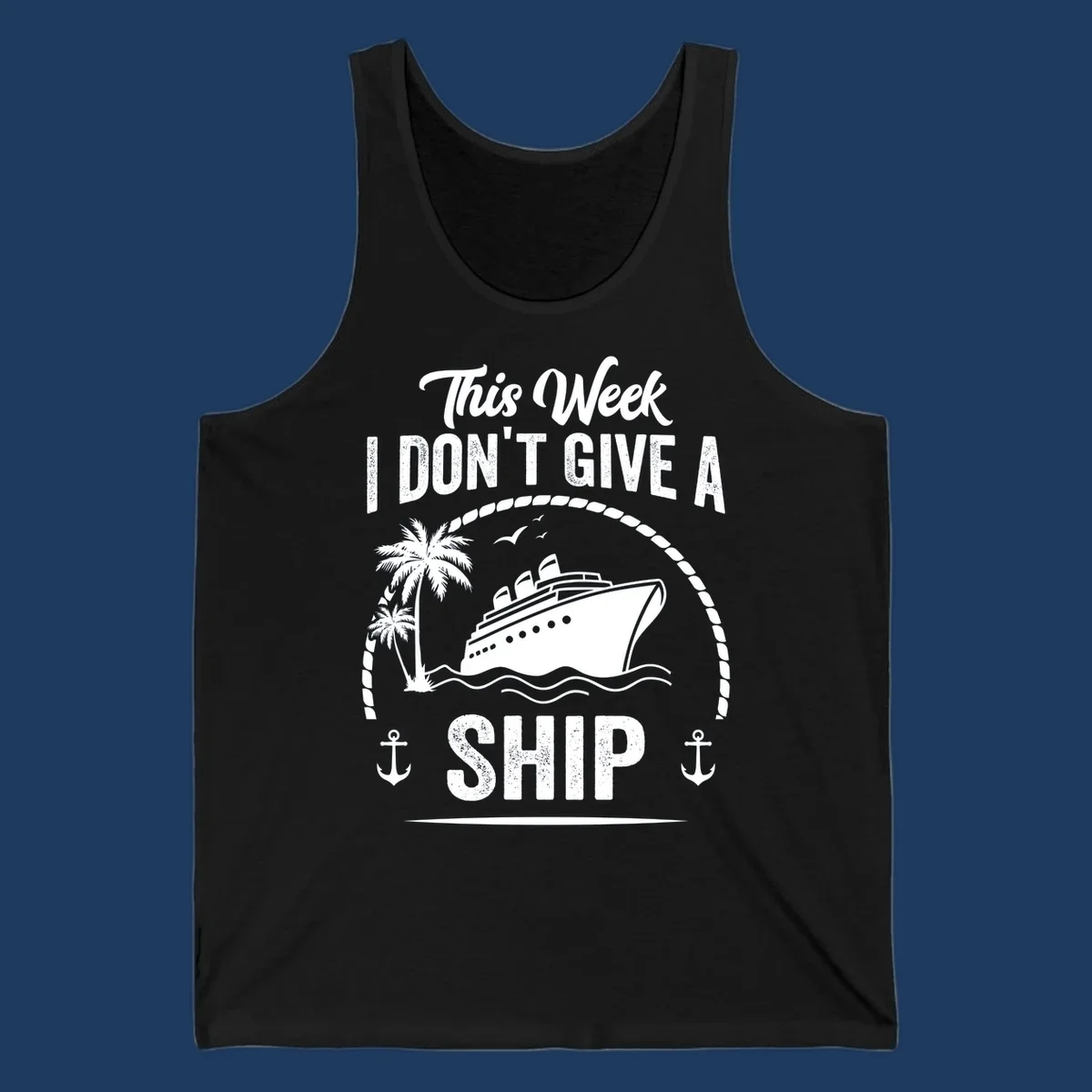 Nautical design with cruise ship and text 'This Week I Don't Give A Ship' featuring rope border, anchors, and palm tree