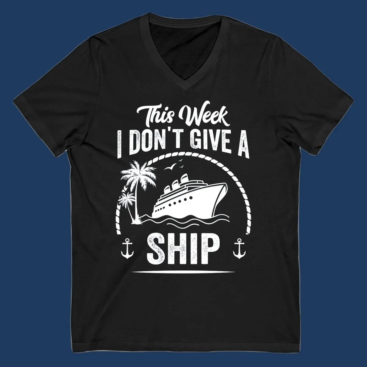 Nautical design with cruise ship and text 'This Week I Don't Give A Ship' featuring rope border, anchors, and palm tree