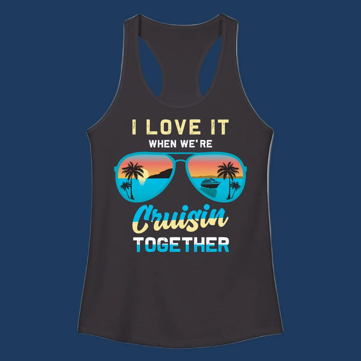 Turquoise sunglasses with tropical cruise scenes inside, text reads 'I love it when we're cruisin together'