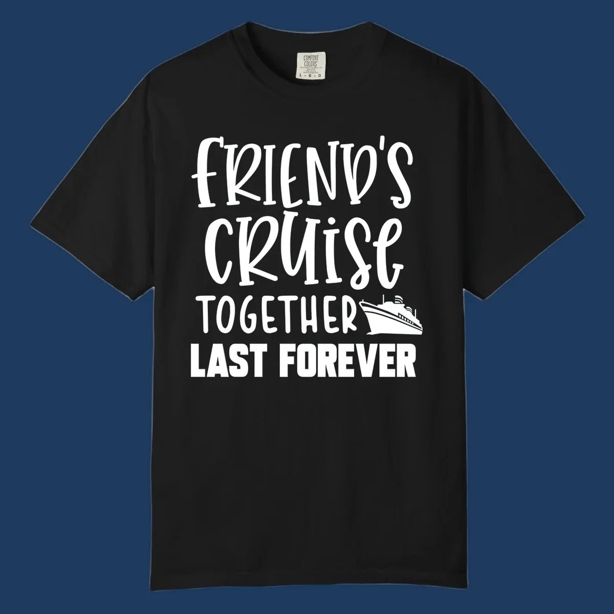 White text reading 'Friends Cruise Together Last Forever' with a cruise ship illustration on gray background