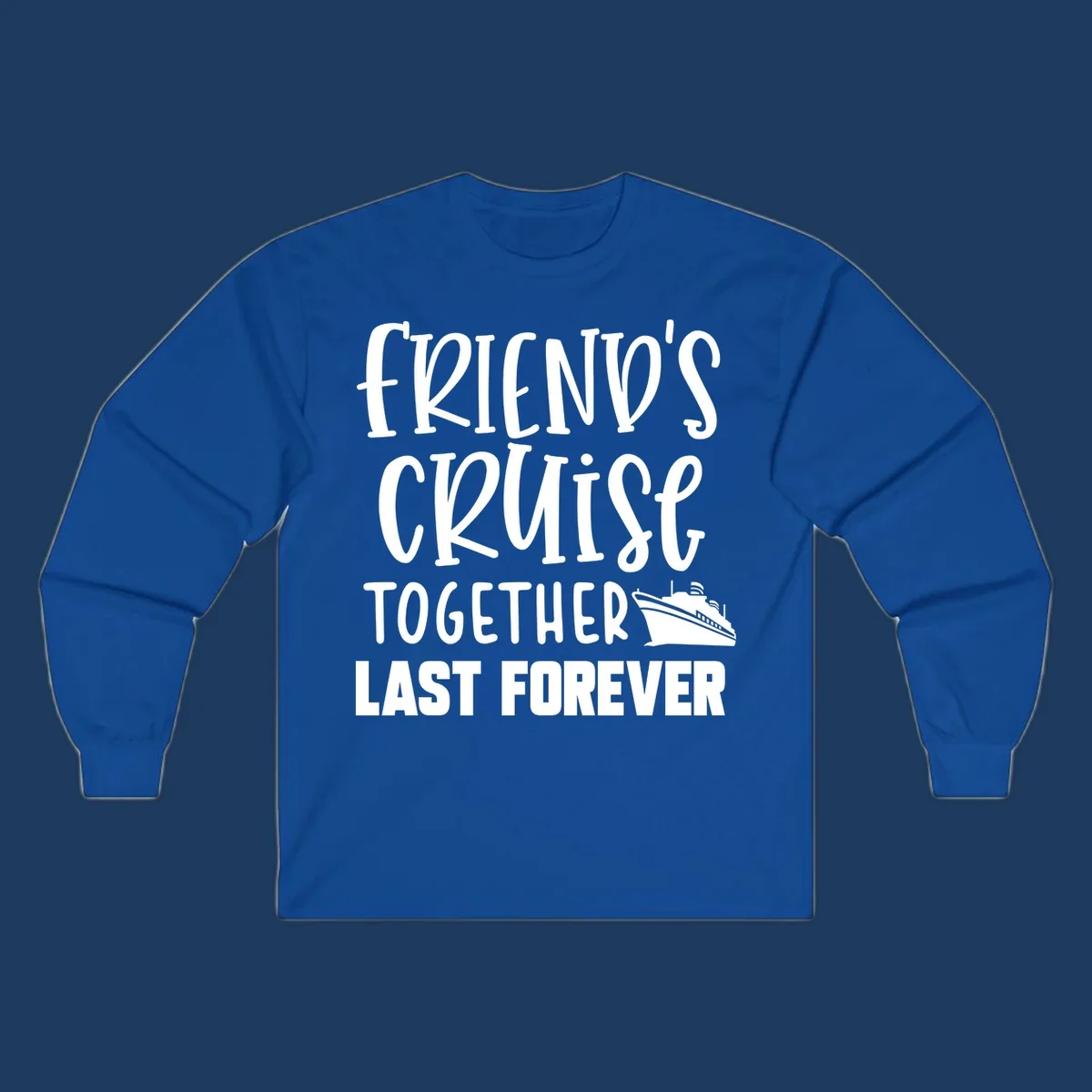 White text reading 'Friends Cruise Together Last Forever' with a cruise ship illustration on gray background