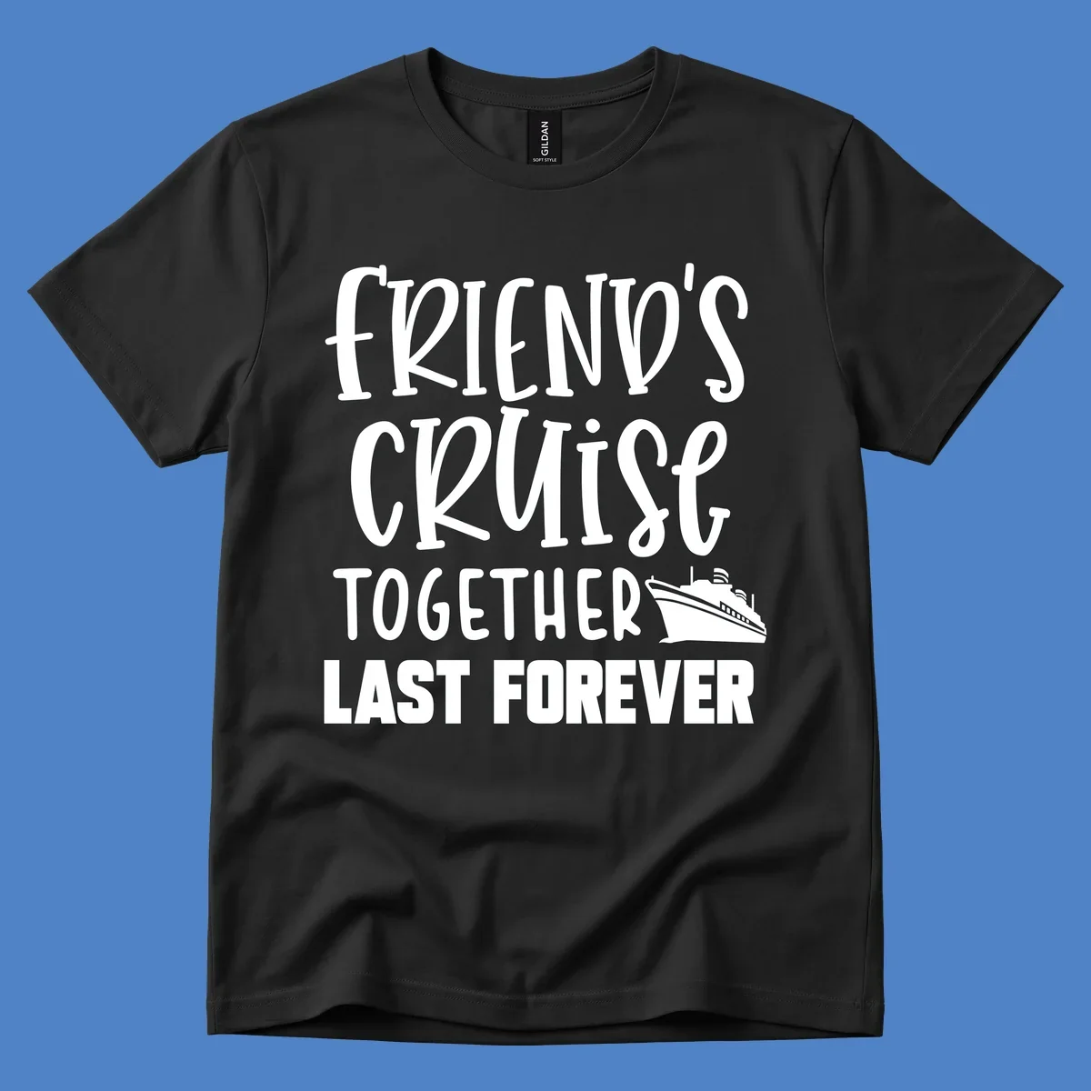 White text reading 'Friends Cruise Together Last Forever' with a cruise ship illustration on gray background
