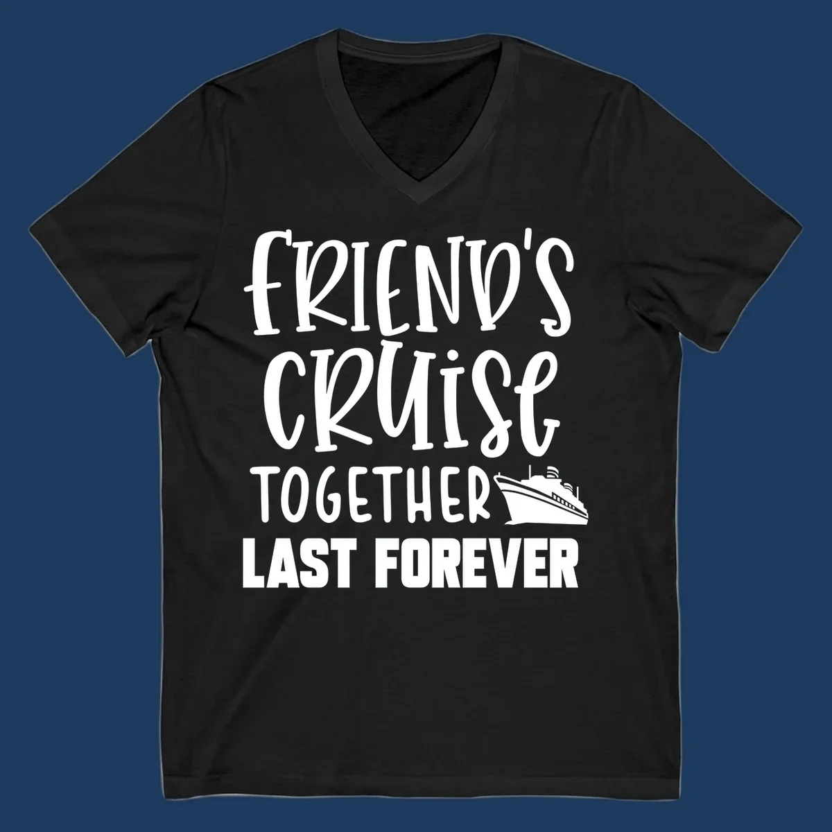 White text reading 'Friends Cruise Together Last Forever' with a cruise ship illustration on gray background