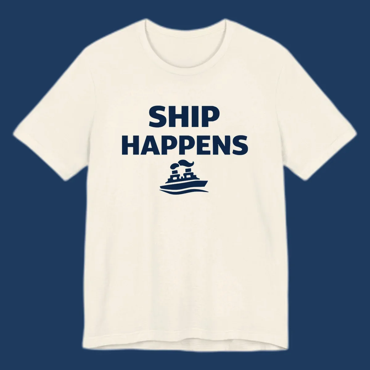 Ship Happens design with bold white text and cruise ship illustration on gray background