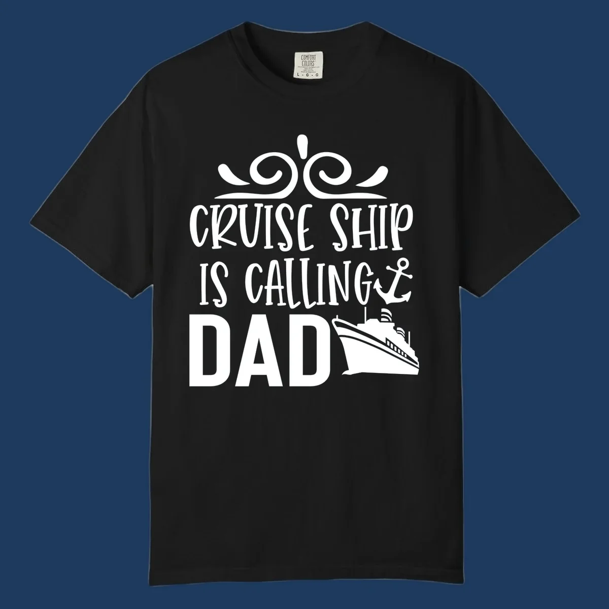 White nautical design with scrollwork, anchor, and cruise ship illustration with text 'Cruise Ship Is Calling Dad' on gray background