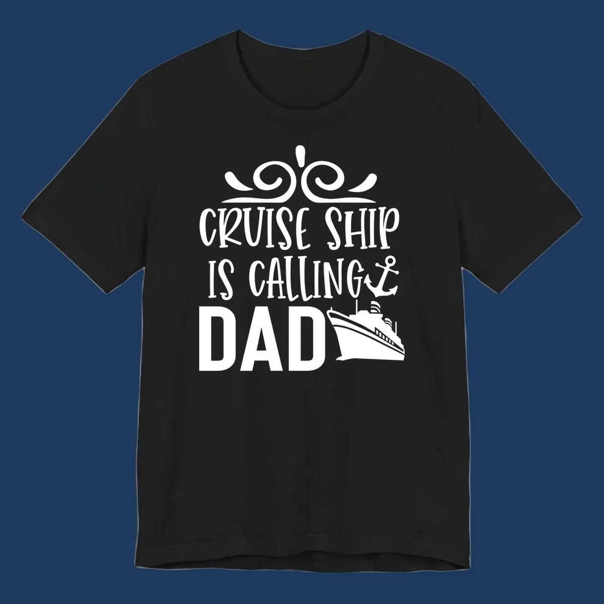 White nautical design with scrollwork, anchor, and cruise ship illustration with text 'Cruise Ship Is Calling Dad' on gray background
