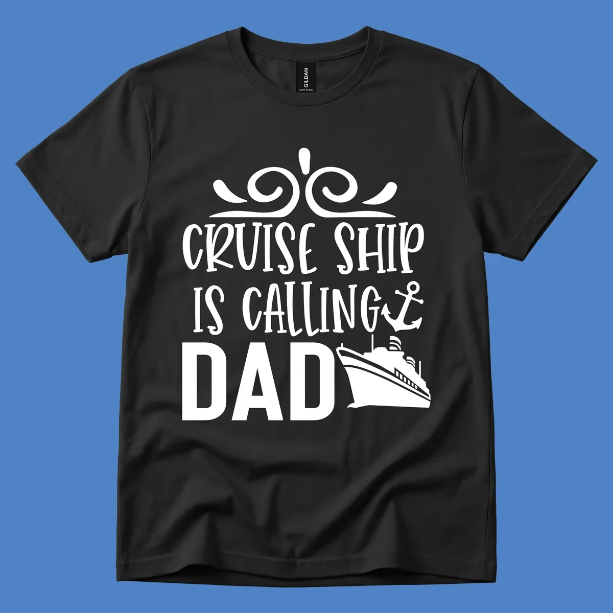 White nautical design with scrollwork, anchor, and cruise ship illustration with text 'Cruise Ship Is Calling Dad' on gray background