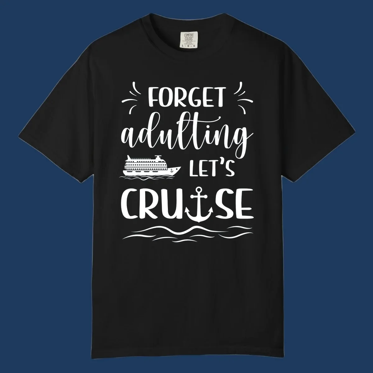 White text reading 'Forget adulting Let's Cruise' with cruise ship and anchor illustrations on gray background