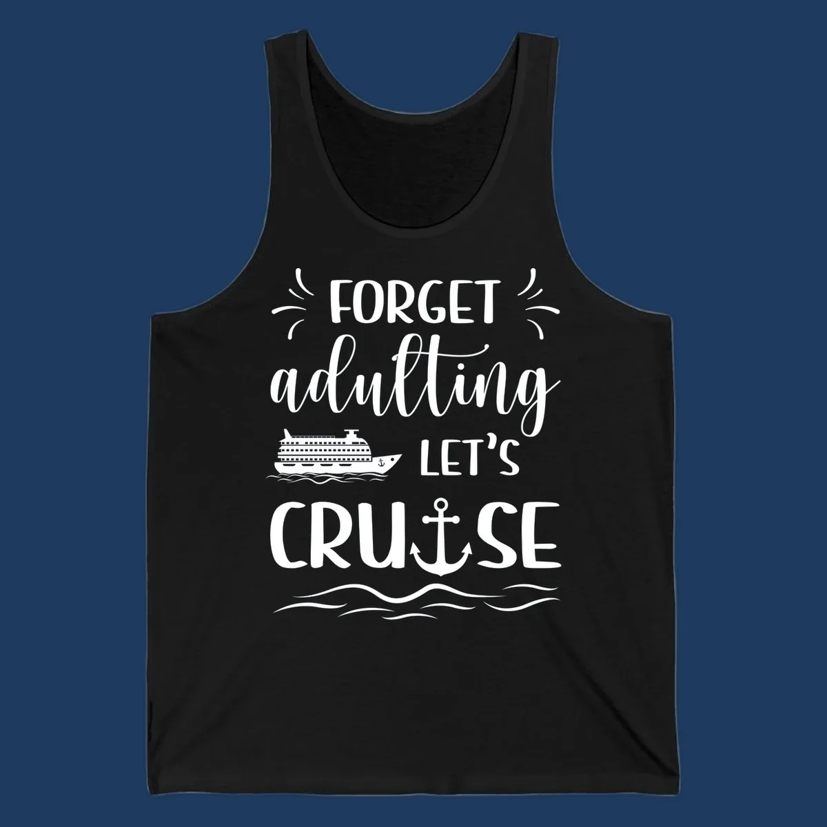 White text reading 'Forget adulting Let's Cruise' with cruise ship and anchor illustrations on gray background