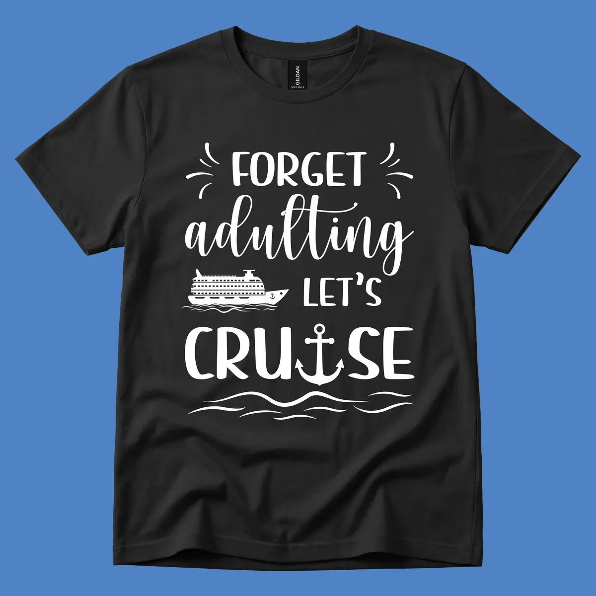 White text reading 'Forget adulting Let's Cruise' with cruise ship and anchor illustrations on gray background