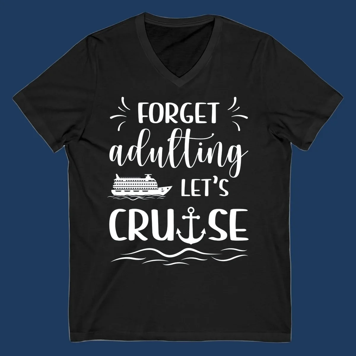 White text reading 'Forget adulting Let's Cruise' with cruise ship and anchor illustrations on gray background
