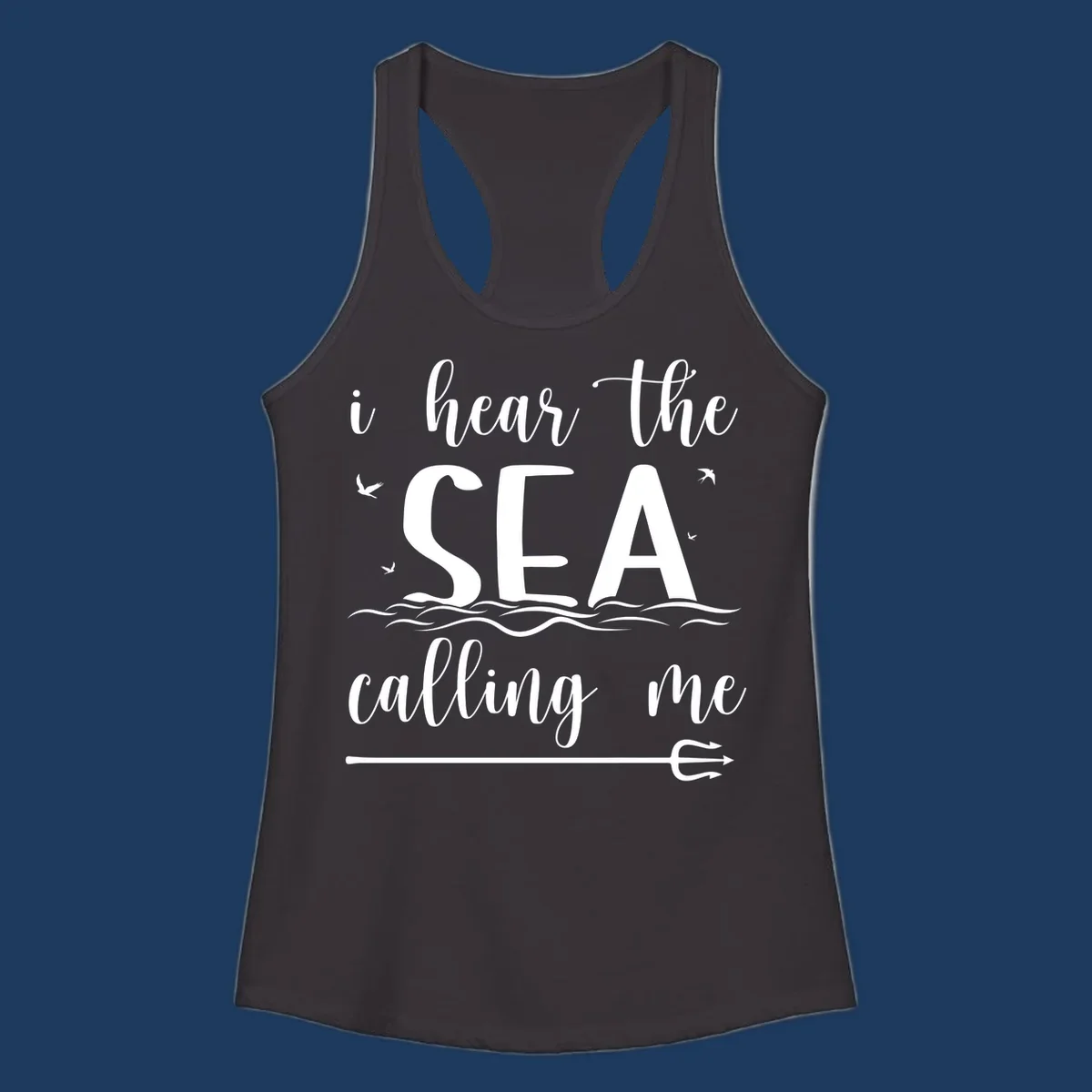 White nautical design with 'i hear the SEA calling me' text, ocean waves, seabirds, and trident anchor on gray background