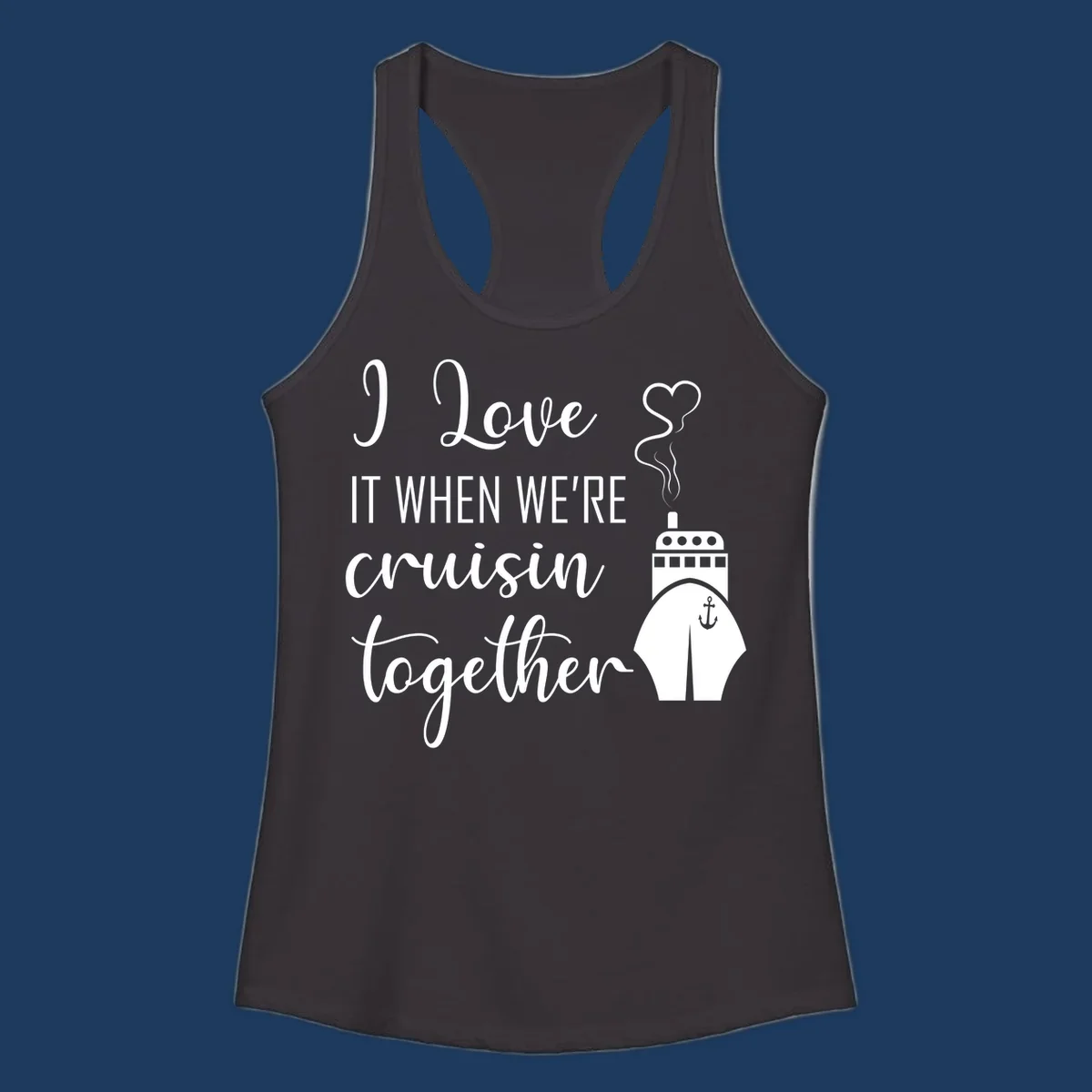 Cruise ship illustration with heart and anchor symbols, white text reading 'I Love it when we're cruisin together' on gray background