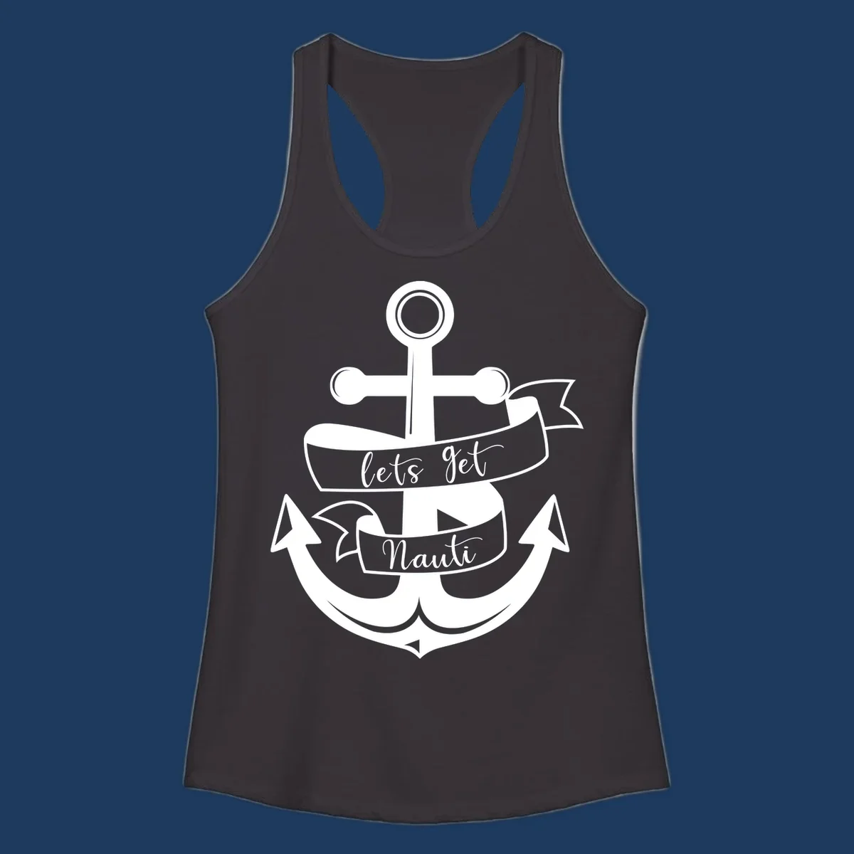 White vintage-style anchor with 'let's get nauti' banner ribbons on gray background