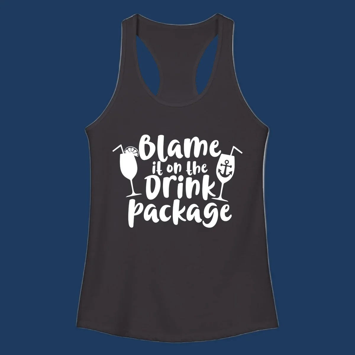 White text reading 'Blame it on the Drink Package' with cocktail and anchor graphics on gray background