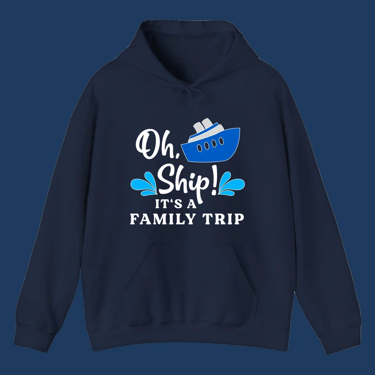Blue cruise ship with water splashes and text reading 'Oh Ship It's A Family Trip' - funny family cruise vacation design