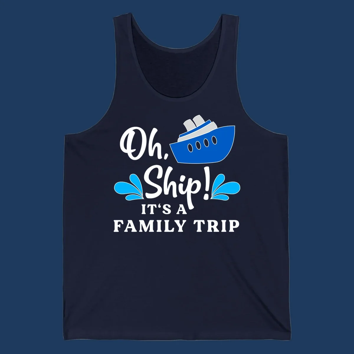 Blue cruise ship with water splashes and text reading 'Oh Ship It's A Family Trip' - funny family cruise vacation design