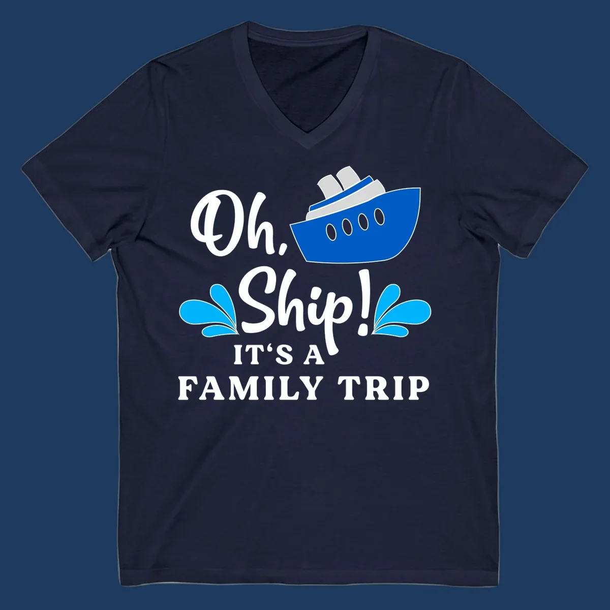 Blue cruise ship with water splashes and text reading 'Oh Ship It's A Family Trip' - funny family cruise vacation design