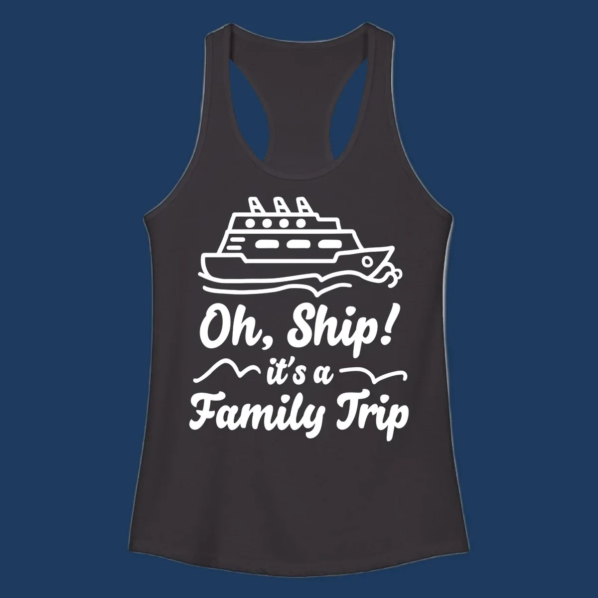 Cruise ship illustration with ocean waves and text reading 'Oh, Ship! it's a Family Trip' - a funny nautical design for family vacations