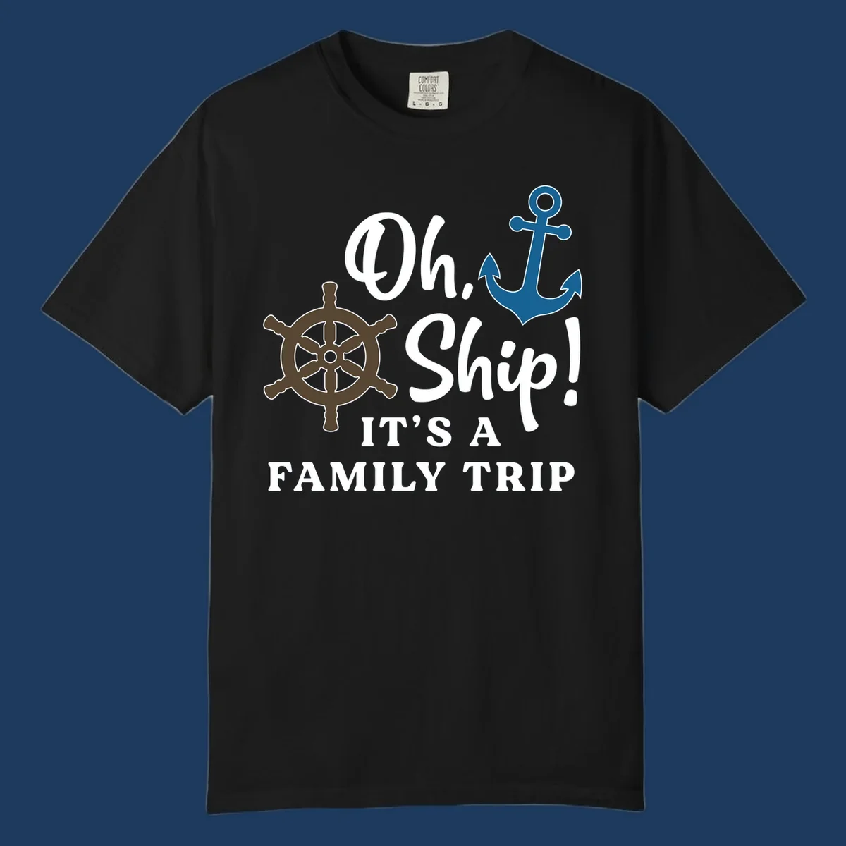 Oh ship it's a family trip design with ship's wheel and anchor on gray background