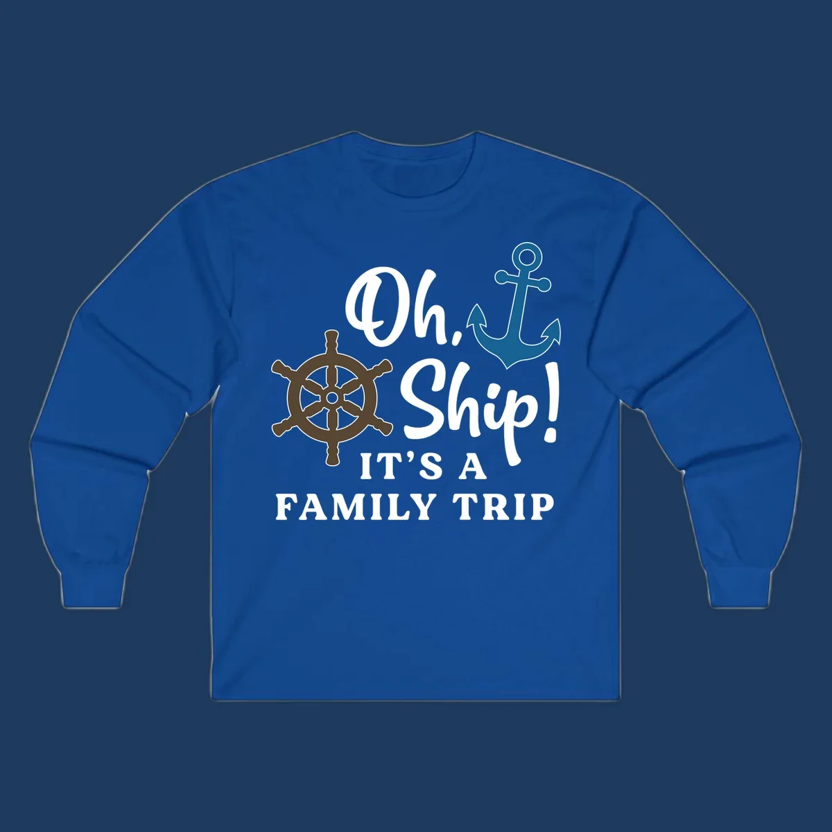 Oh ship it's a family trip design with ship's wheel and anchor on gray background