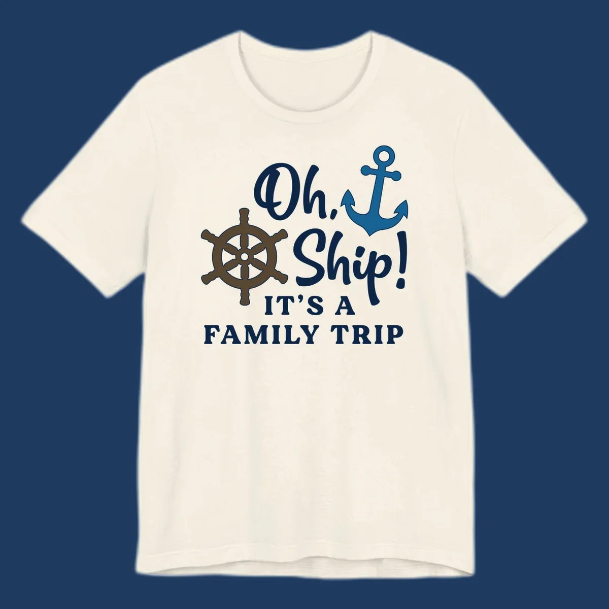 Oh ship it's a family trip design with ship's wheel and anchor on gray background