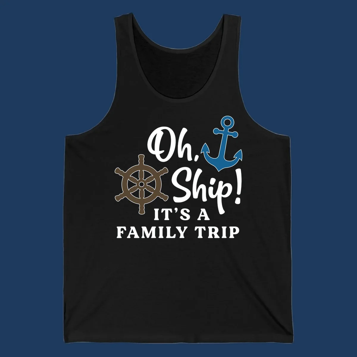 Oh ship it's a family trip design with ship's wheel and anchor on gray background