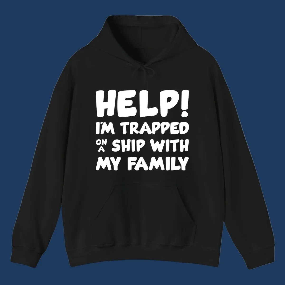White text on gray background reading 'Help! I'm Trapped On A Ship With My Family' - humorous cruise family vacation design