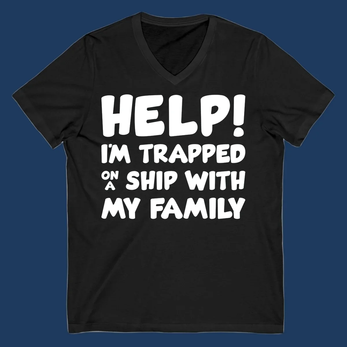 White text on gray background reading 'Help! I'm Trapped On A Ship With My Family' - humorous cruise family vacation design