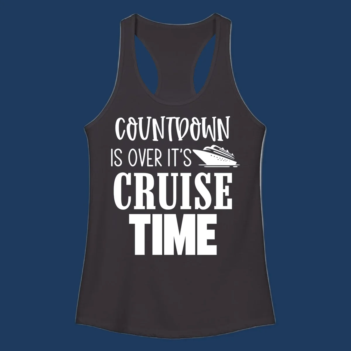 White text reading 'Countdown Is Over It's Cruise Time' with a cruise ship illustration on gray background