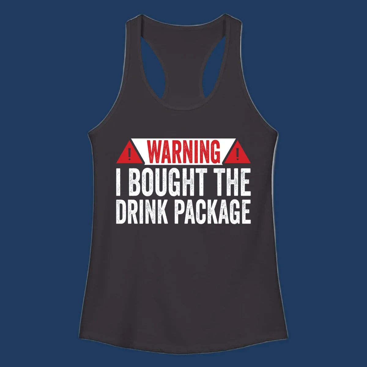 Warning-style graphic with red triangles and white distressed text reading 'I Bought The Drink Package' on gray background