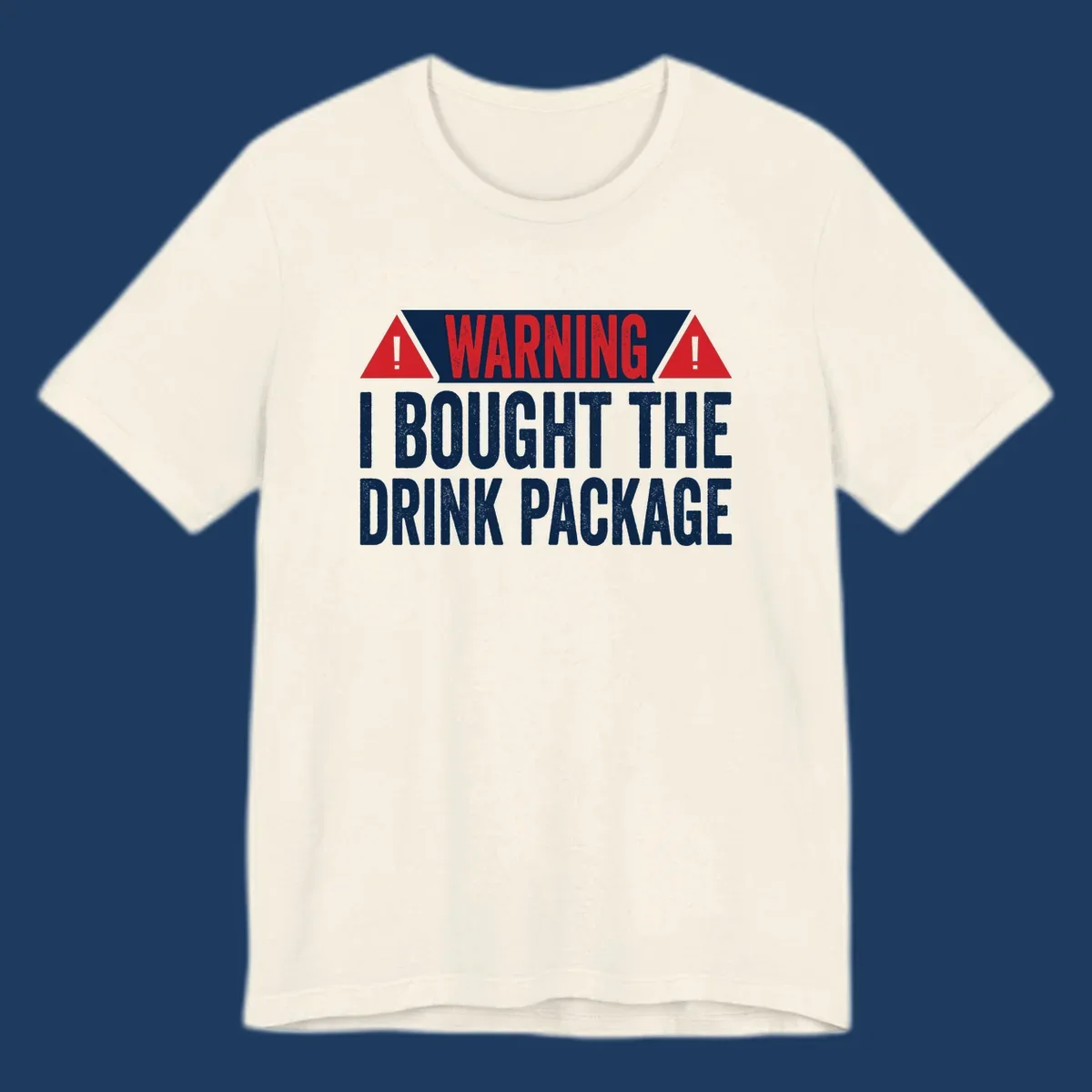 Warning-style graphic with red triangles and white distressed text reading 'I Bought The Drink Package' on gray background