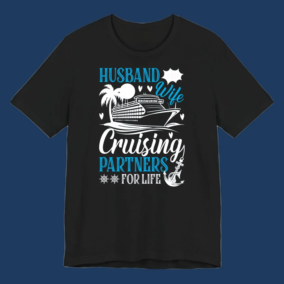 Cruise partners for life design: cruise ship with palm tree, hearts, and nautical elements. Text reads Husband, Wife, Cruising Partners For Life.