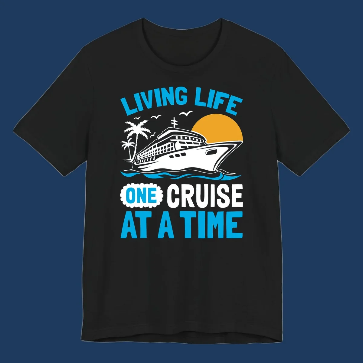 Living life one cruise at a time design with cruise ship, palm trees, sun, and ocean waves in cyan, white, and gold