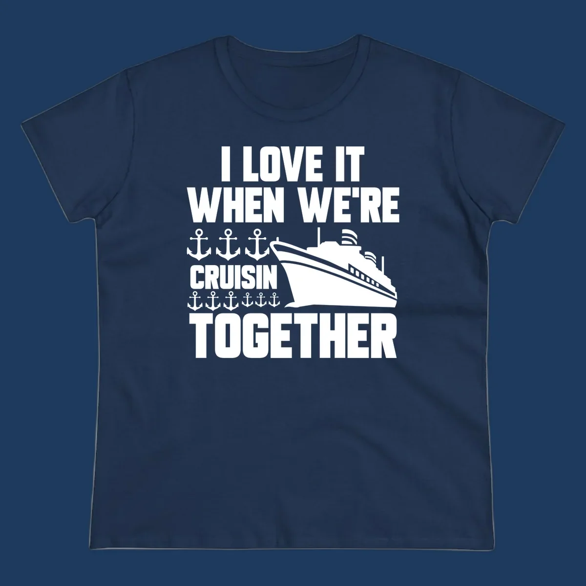 White cruise ship and anchor icons with text reading 'I Love It When We're Cruisin Together' on gray background