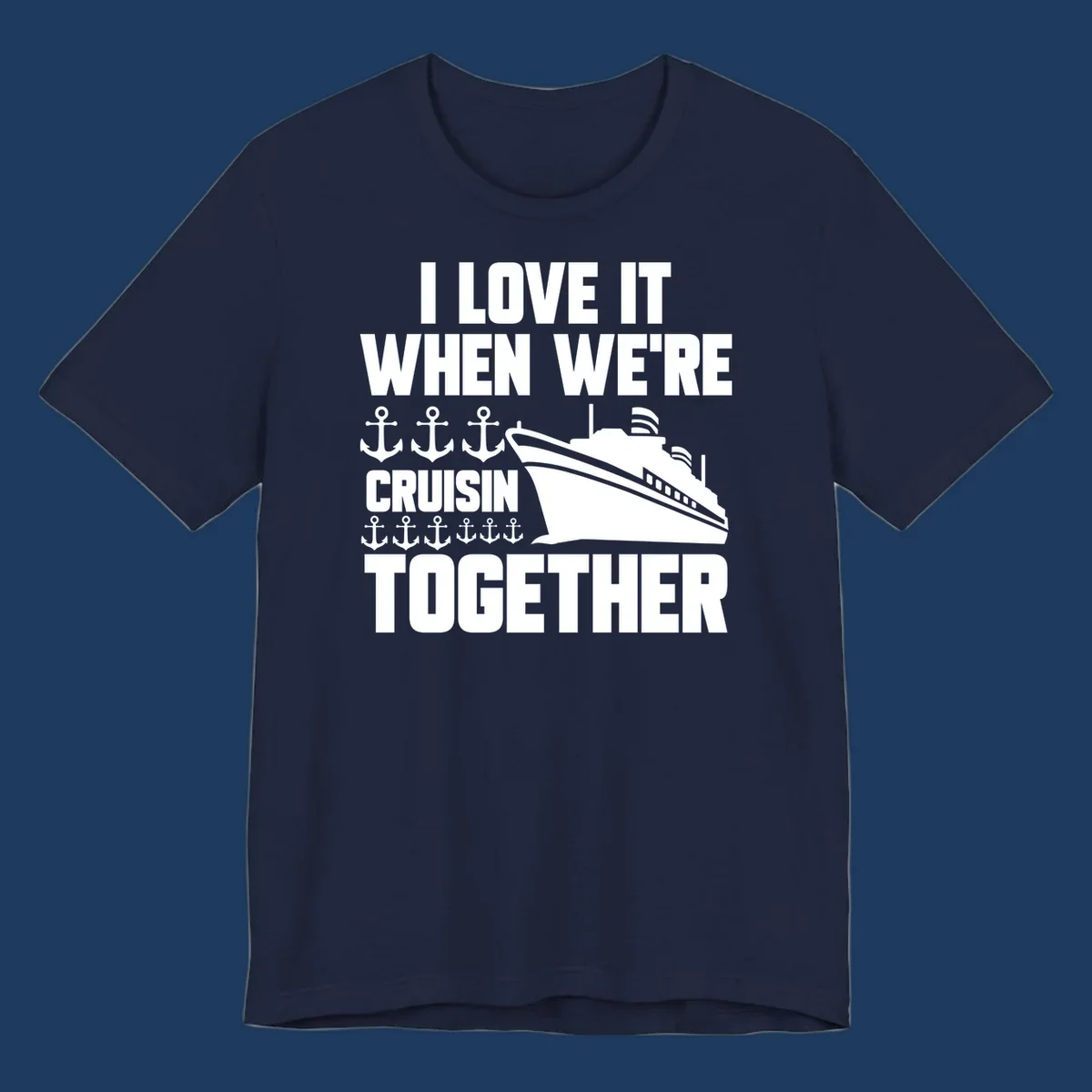 White cruise ship and anchor icons with text reading 'I Love It When We're Cruisin Together' on gray background