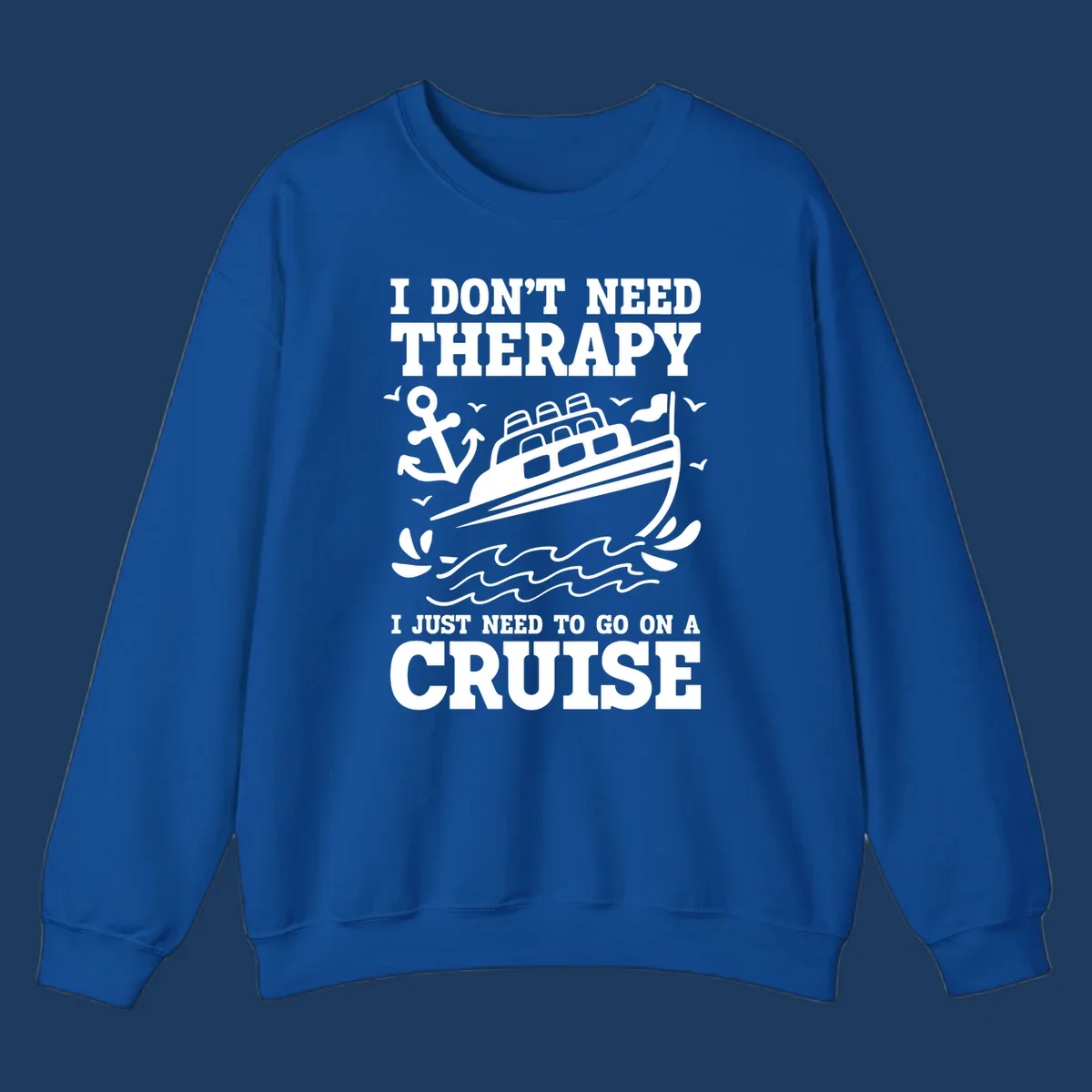 Humorous cruise ship design with text reading 'I don't need therapy, I just need to go on a cruise' featuring anchor, waves, and seagulls.