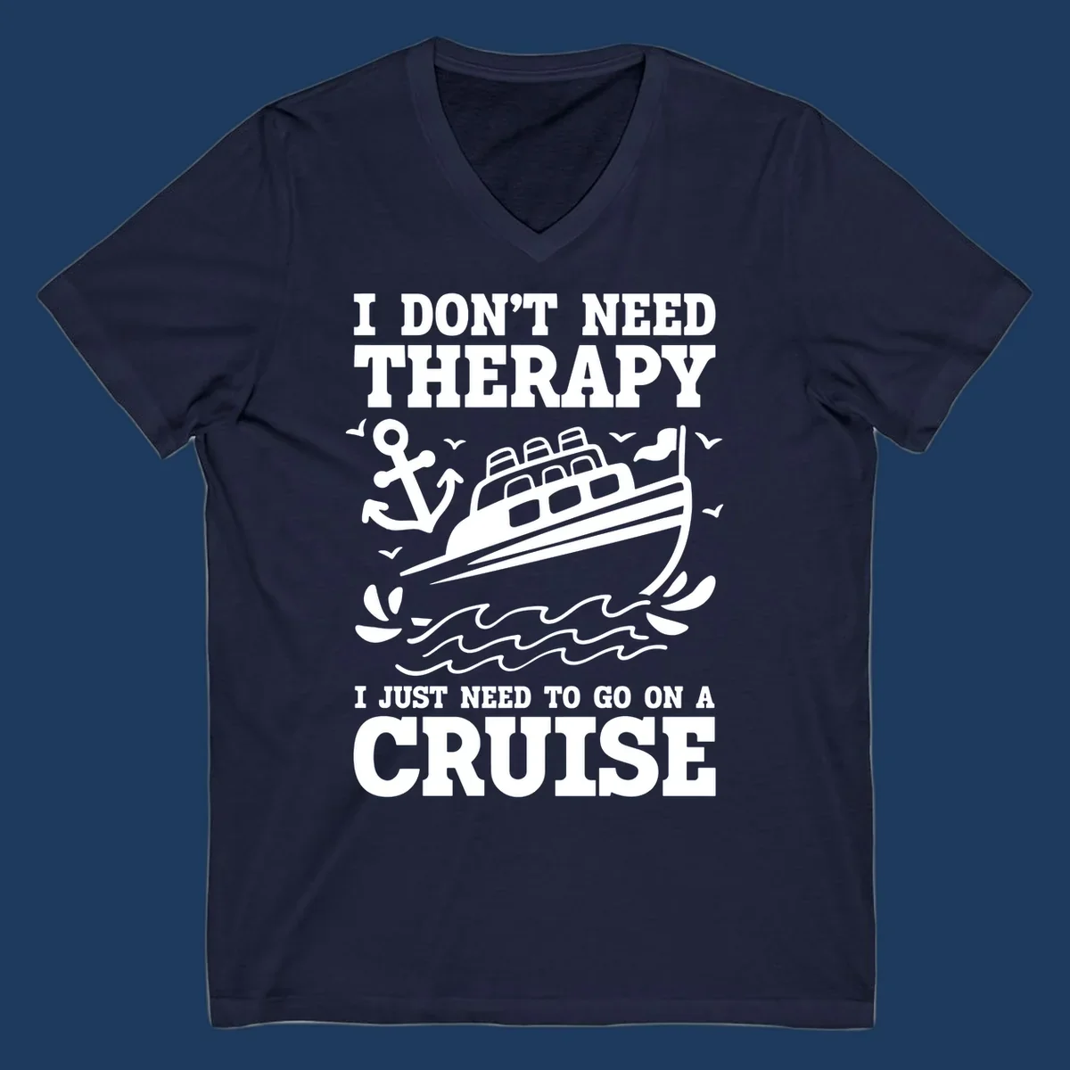 Humorous cruise ship design with text reading 'I don't need therapy, I just need to go on a cruise' featuring anchor, waves, and seagulls.