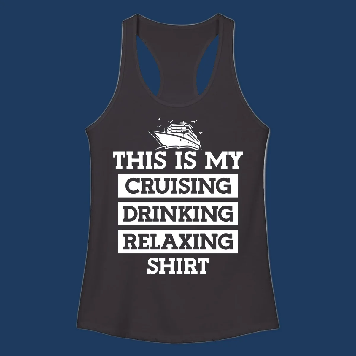 Gray shirt design with white cruise ship illustration and text reading 'This Is My Cruising Drinking Relaxing Shirt'