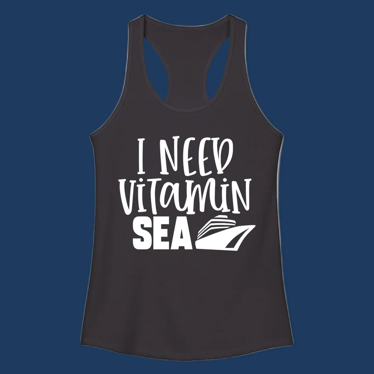 White text reading 'I Need Vitamin Sea' with a stylized cruise ship illustration on gray background