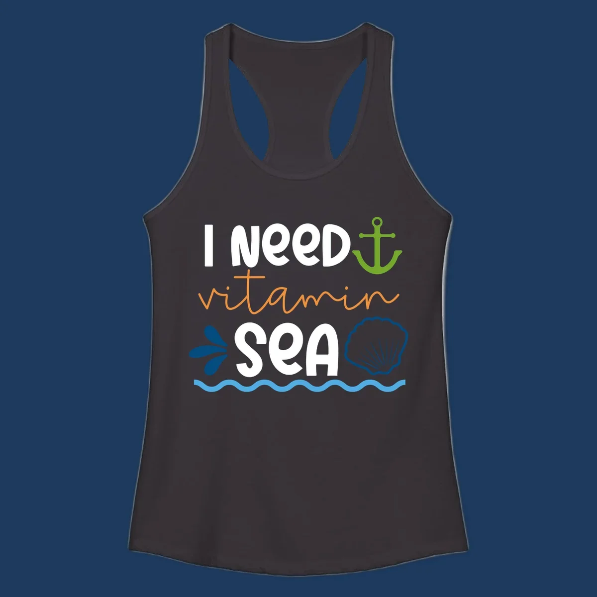Nautical design with white text reading 'I Need Vitamin Sea' surrounded by anchor, shells, waves, and water droplets in orange, green, and blue