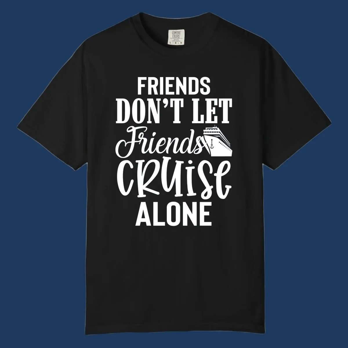 White text on gray background reading 'Friends Don't Let Friends Cruise Alone' with a cruise ship illustration and anchor